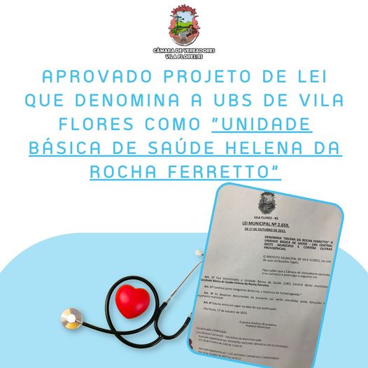 APROVADO POR UNANIMIDADE O PROJETO DE LEI QUE DENONIMA A UBS DE VILA FLORES COMO "UNIDADE BÁSICA DE SAÚDE HELENA DA ROCHA FERRETTO". 